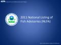Presentation: 2011 National Listing of Fish Advisories (NFLA)