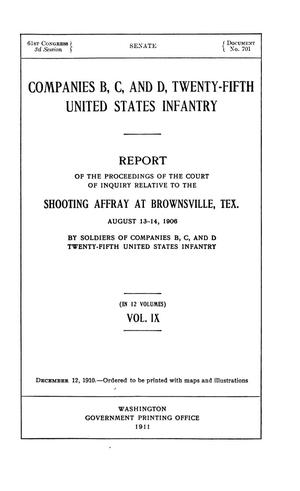 Primary view of Companies B, C, and D, Twenty-Fifth United States Infantry. Report of the Proceedings of the Court of Inquiry Relative to the Shooting Affray at Brownsville, Tex. August 13-14, 1906 by Soldiers of Companies B, C, and D Twenty-Fifth United States Infantry: Volume 9